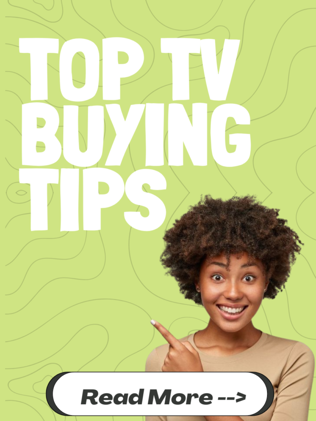 Top TV Buying Tips: What to Look for in Your Next TV